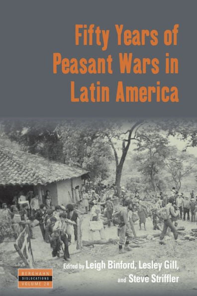 Fifty Years Of Peasant Wars In Latin America (Dislocations, 28)