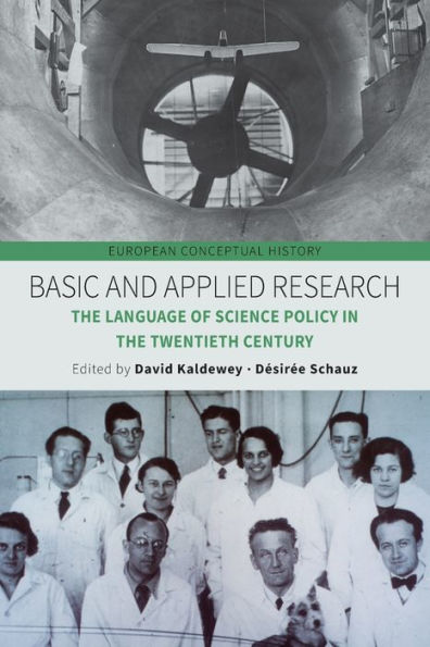 Basic And Applied Research: The Language Of Science Policy In The Twentieth Century (European Conceptual History, 4) - 9781800739383