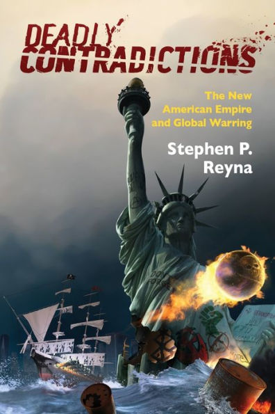 Deadly Contradictions: The New American Empire And Global Warring - 9781800739406