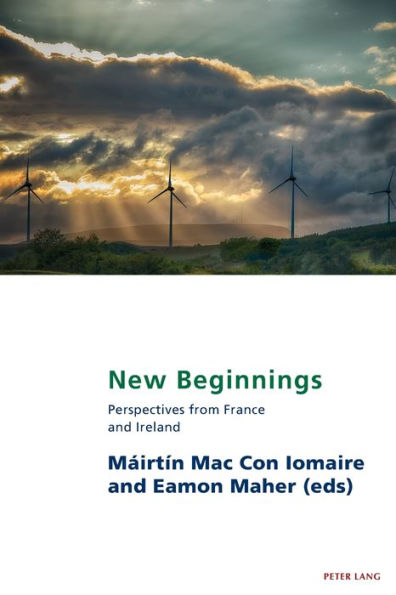 New Beginnings: Perspectives From France And Ireland (Studies In Franco-Irish Relations)