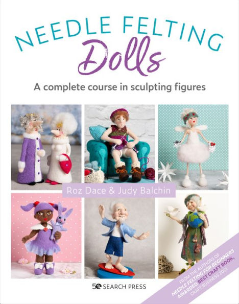 Needle Felting Dolls: A Complete Course In Sculpting Figures - 9781800920132
