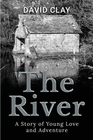 The River: A Story Of Young Love And Adventure