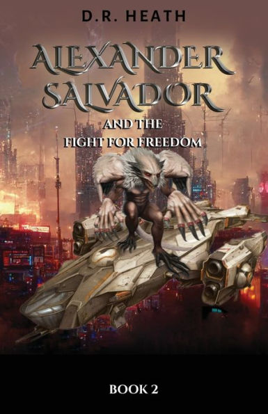 Alexander Salvador And The Fight For Freedom: Book 2