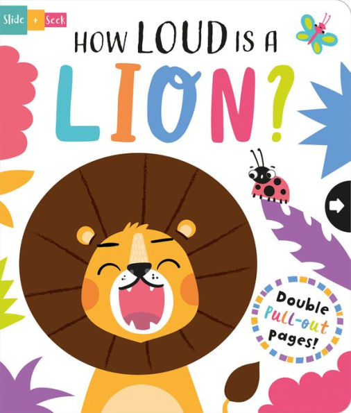 How Loud Is A Lion? (Slide And Seek - Multi-Stage Pull Tab Books) - 9781801055406