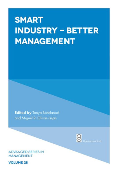 Smart Industry - Better Management (Advanced Series In Management, 28)