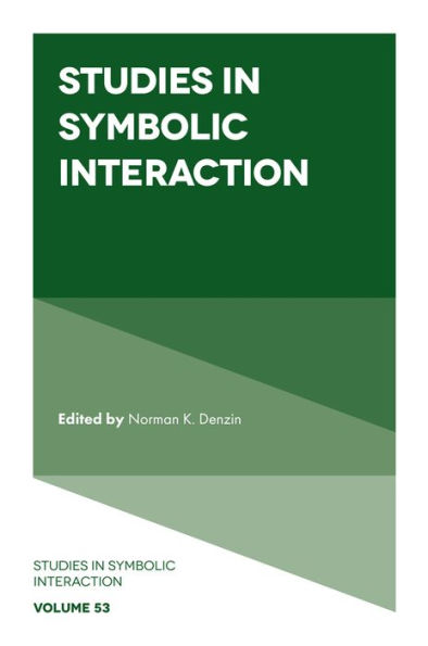 Studies In Symbolic Interaction (Studies In Symbolic Interaction, 53)