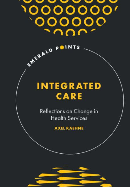 Integrated Care: Reflections On Change In Health Services (Emerald Points)