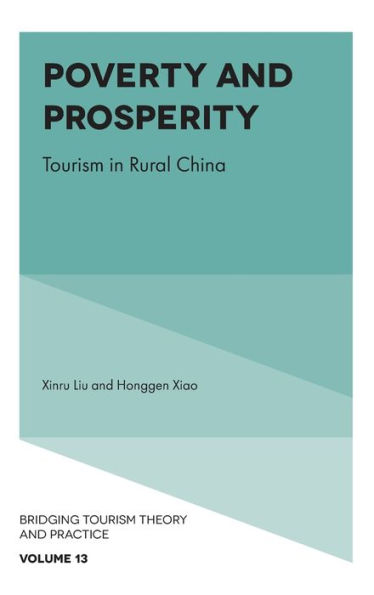 Poverty And Prosperity: Tourism In Rural China (Bridging Tourism Theory And Practice, 13)