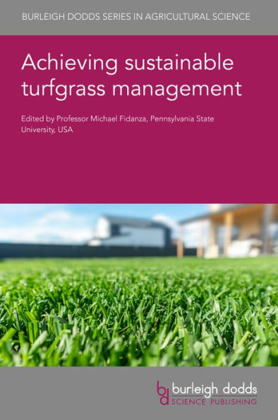 Achieving Sustainable Turfgrass Management (Burleigh Dodds Series In Agricultural Science, 125) - 9781801460194