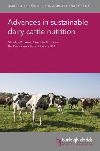 Advances In Sustainable Dairy Cattle Nutrition (Burleigh Dodds Series In Agricultural Science, 133) - 9781801462051
