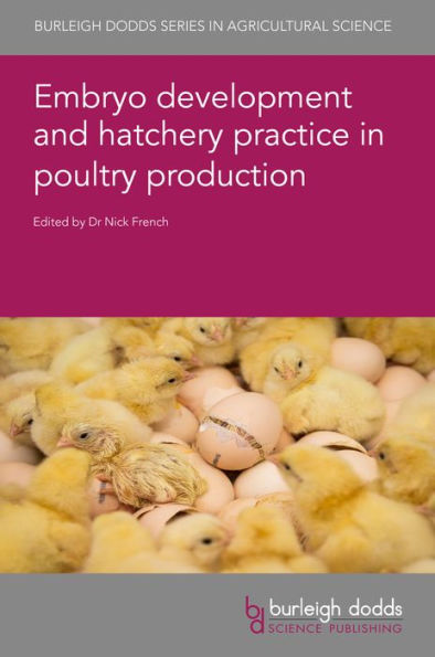 Embryo Development And Hatchery Practice In Poultry Production (Burleigh Dodds Series In Agricultural Science, 134) - 9781801462525