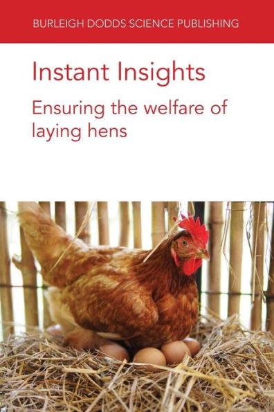 Instant Insights: Ensuring The Welfare Of Laying Hens (Burleigh Dodds Science: Instant Insights, 77) - 9781801466271