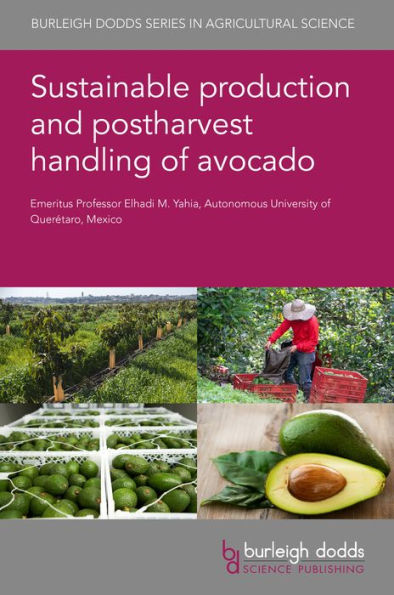 Sustainable Production And Postharvest Handling Of Avocado (Burleigh Dodds Series In Agricultural Science, 157) - 9781801467254