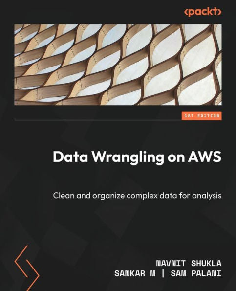 Data Wrangling On Aws: Clean And Organize Complex Data For Analysis