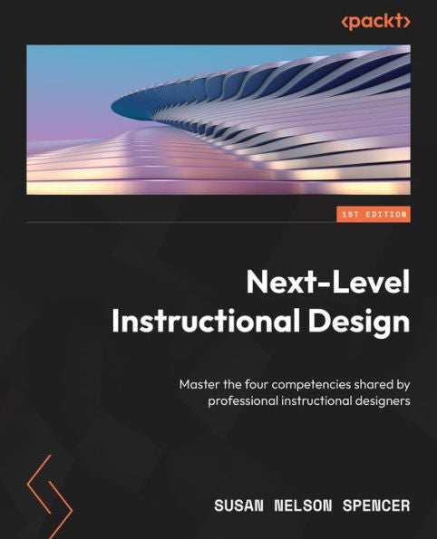 Next-Level Instructional Design: Master The Four Competencies Shared By Professional Instructional Designers