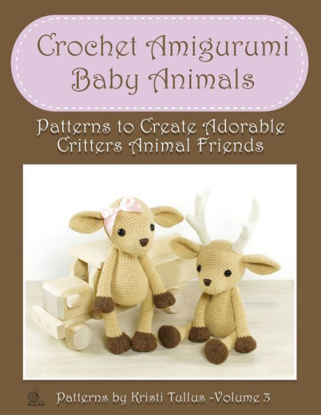 Crochet Amigurumi Baby Animals: Patterns To Create Adorable Critters Animal Friends - Complete Guide To Crochet Toys Techniques Made Easy - 9781802210057