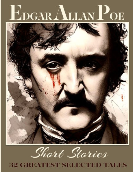 Edgar Allan Poe Short Stories: 32 Greatest Selected Tales - 9781802210194