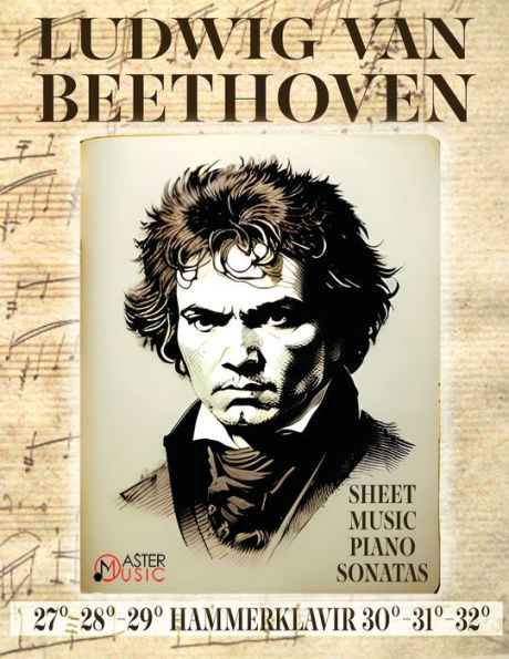 Ludwig Van Beethoven - Sheet Music: Piano Sonatas 27°-28°-29°Hammerklavier - 30°-31°-32° - 9781802210224