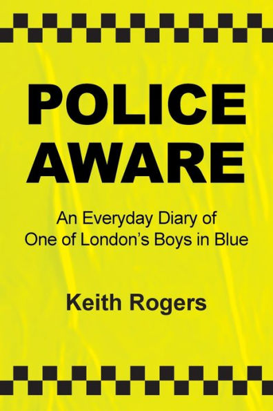 Police Aware: An Everyday Diary Of One Of London’S Boys In Blue
