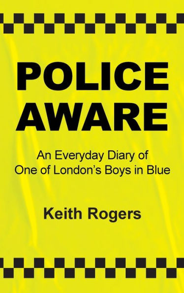 Police Aware: An Everyday Diary Of One Of London's Boys In Blue