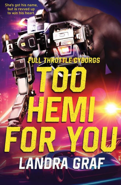 Too Hemi For You (Full Throttle Cyborgs) - 9781802505443