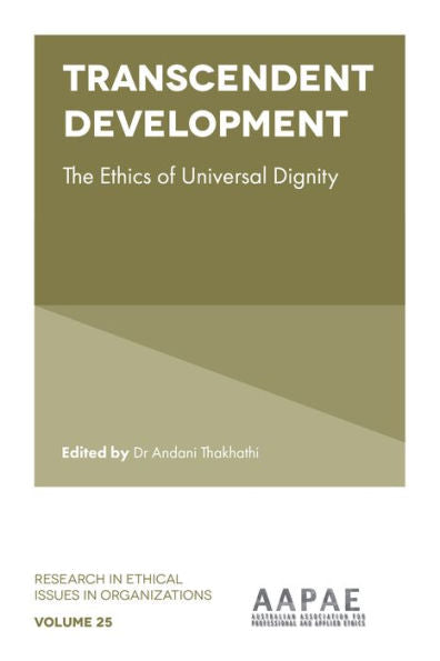 Transcendent Development: The Ethics Of Universal Dignity (Research In Ethical Issues In Organizations, 25)
