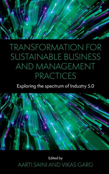 Transformation For Sustainable Business And Management Practices: Exploring The Spectrum Of Industry 5.0