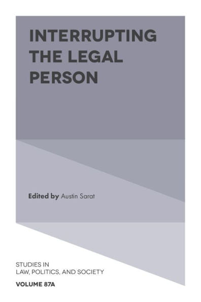Interrupting The Legal Person (Studies In Law, Politics, And Society, 87)