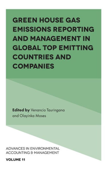 Green House Gas Emissions Reporting And Management In Global Top Emitting Countries And Companies (Advances In Environmental Accounting & Management, 11)