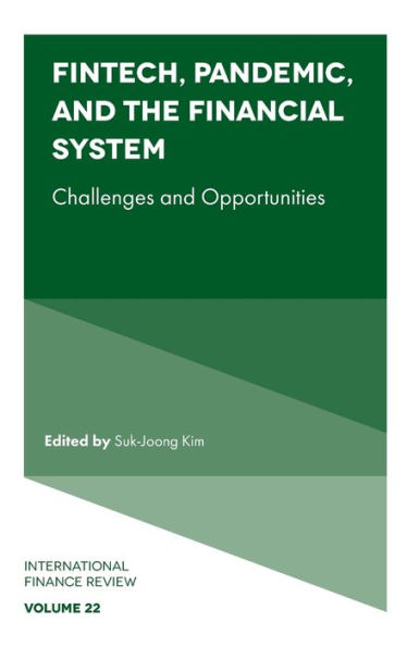 Fintech, Pandemic, And The Financial System: Challenges And Opportunities (International Finance Review, 22)