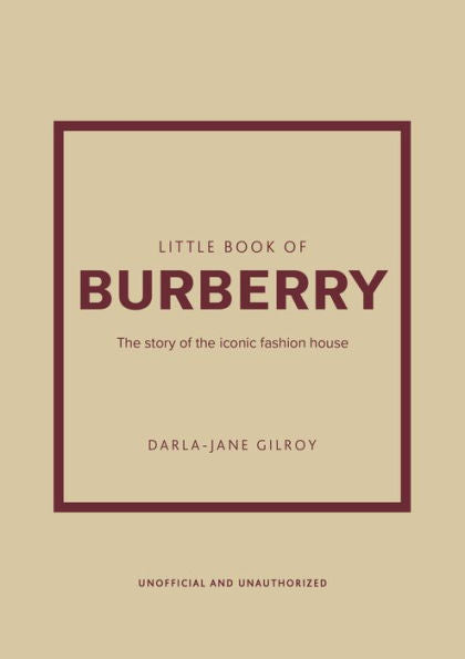 Little Book Of Burberry: The Story Of The Iconic Fashion House (Little Books Of Fashion, 16) - 9781802792676