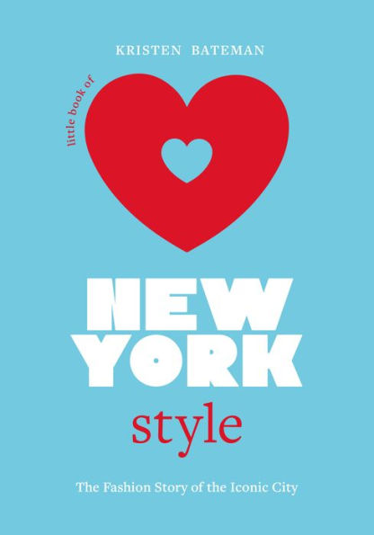 Little Book Of New York Style: The Fashion History Of The Iconic City (Little Books Of City Style, 3) - 9781802794908