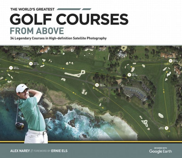 The World's Greatest Golf Courses From Above: 34 Legendary Courses In High-Definition Satellite Photography - 9781802795127