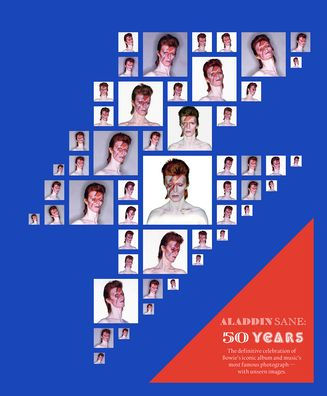 Aladdin Sane 50: The Definitive Celebration Of Bowie'S Iconic Album And Music'S Most Famous Photograph - With Unseen Images