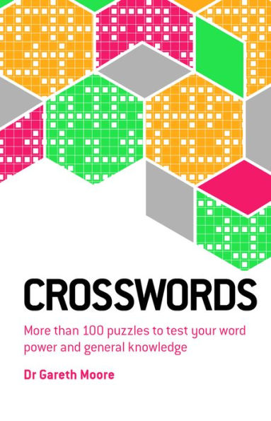 Crosswords: More Than 100 Puzzles To Test Your Word Power And General Knowledge
