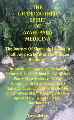 The Grandmother Spirit Of Ayahuasca Medicina - 9781803027166