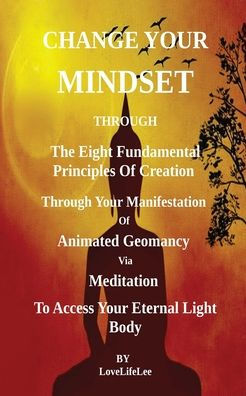 Changing Your Mindset Through The Eight Principles Of Creation - 9781803027739