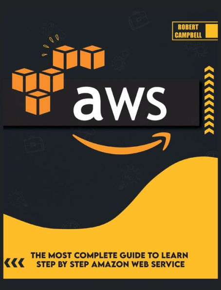 Aws: The Most Complete Guide to Learn Step by Step Amazon Web Service (Programming)