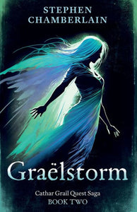 Graëlstorm: Cathar Grail Quest Saga, Book 2 - 9781803135601