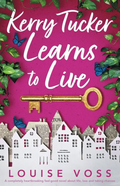 Kerry Tucker Learns To Live: A Completely Heartbreaking Feel-Good Novel About Life, Loss And Taking Chances