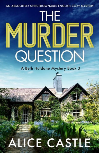 The Murder Question: An Absolutely Unputdownable English Cozy Mystery (A Beth Haldane Mystery)