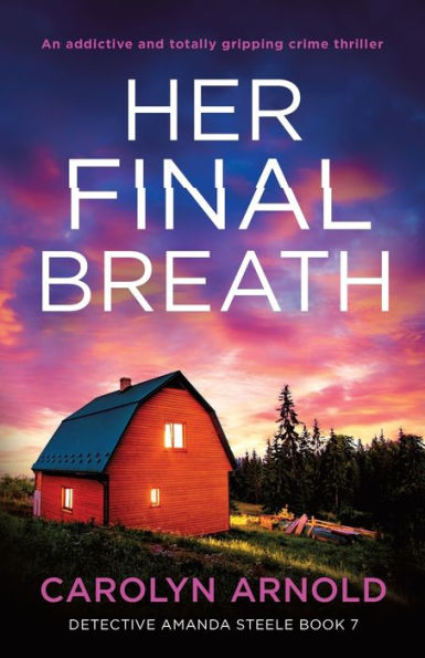 Her Final Breath: An Addictive And Totally Gripping Crime Thriller (Detective Amanda Steele)