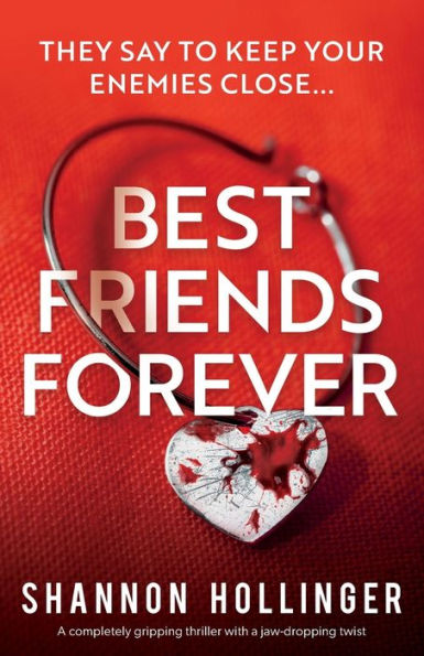 Best Friends Forever: A Completely Gripping Thriller With A Jaw-Dropping Twist