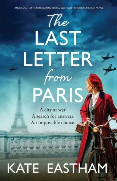 The Last Letter From Paris: An Absolutely Heartbreaking World War Two Historical Fiction Novel