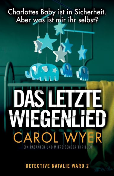 Das Letzte Wiegenlied: Ein Rasanter Und Mitreißender Thriller (Detective Natalie Ward) (German Edition)