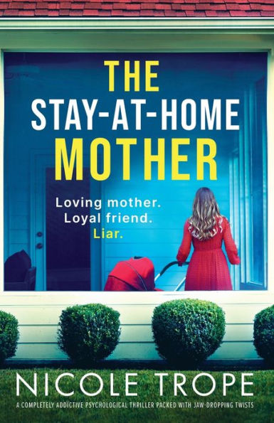 The Stay-At-Home Mother: A Completely Addictive Psychological Thriller Packed With Jaw-Dropping Twists