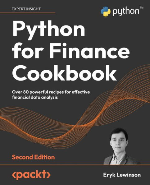 Python For Finance Cookbook: Over 80 Powerful Recipes For Effective Financial Data Analysis, 2Nd Edition