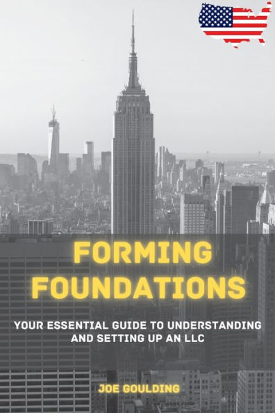 Forming Foundations: Your Essential Guide To Understanding And Setting Up An Llc