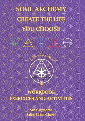 Soul Alchemy Create The Life You Choose Companion Journal: Workbook Exercises And Activities - 9781803525310
