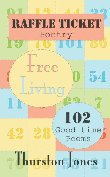 Raffle Ticket Poetry. Free Living: 102 Good Time Poems (Raffle Ticket Poetry Series) - 9781803529790